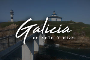 que ver en Galicia en 7 dias